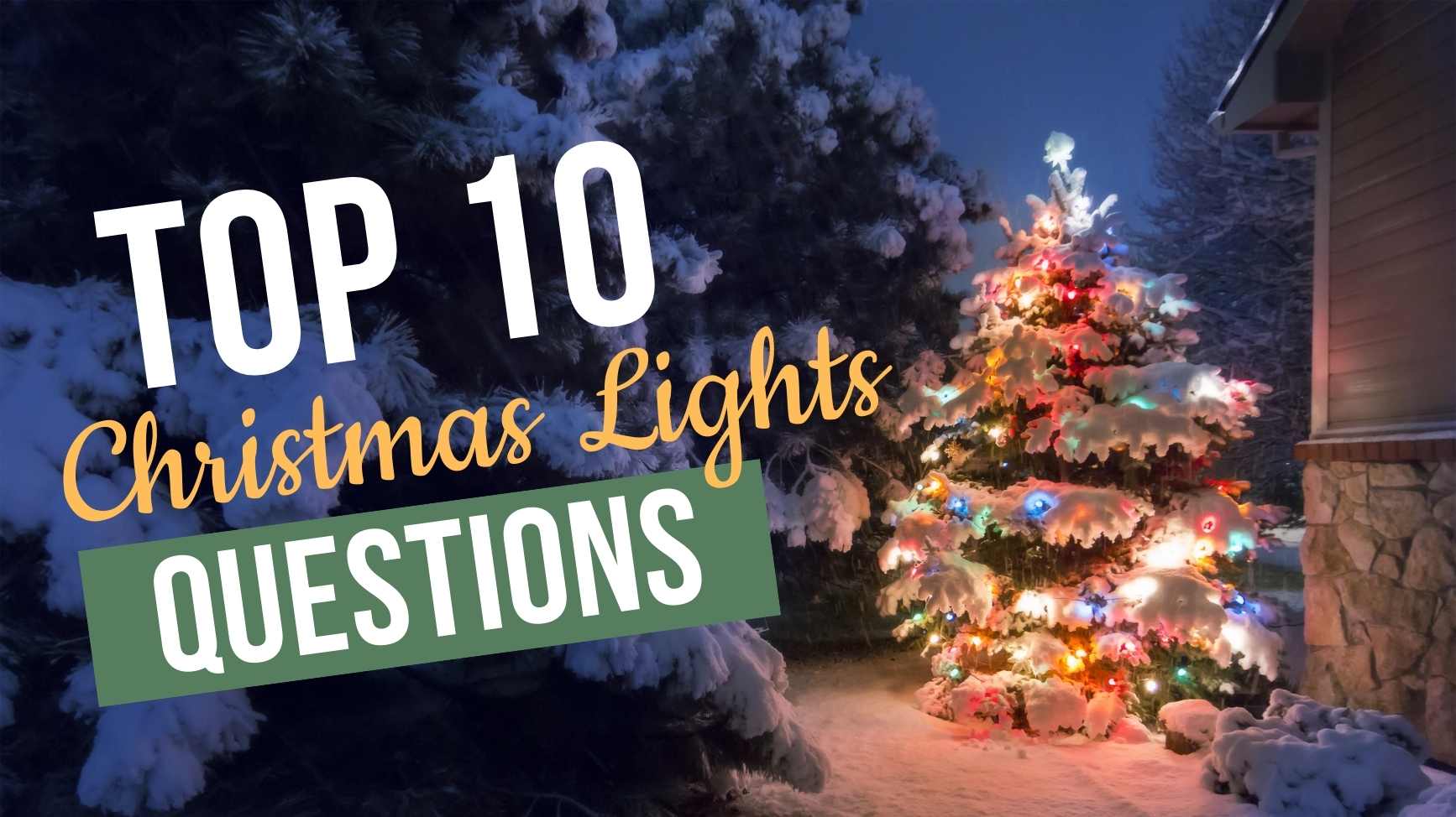 Top 10 Christmas Lights Questions – Christmas Light Source